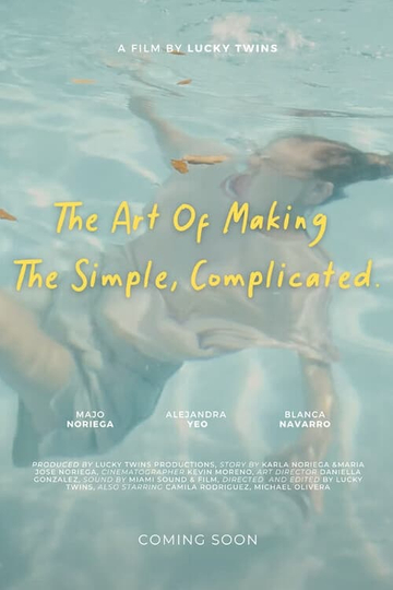 The Art of Making The Simple, Complicated. Poster