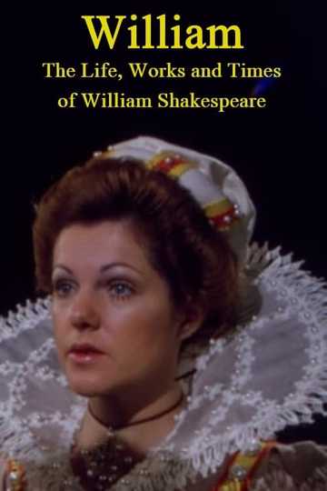 William: The Life, Works and Times of William Shakespeare