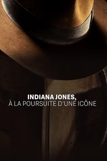 Indiana Jones, à la poursuite d’une icône