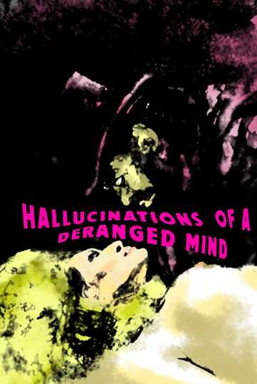 Hallucinations of a Deranged Mind Poster