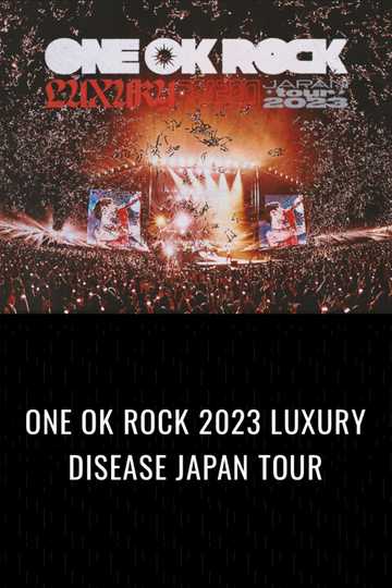 ONE OK ROCK 2023 LUXURY DISEASE JAPAN TOUR