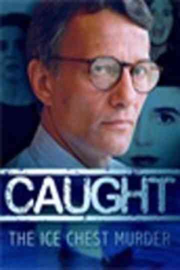 Caught: The Ice Chest Murder