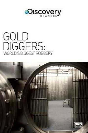 Gold Diggers The Worlds Biggest Bank Robbery