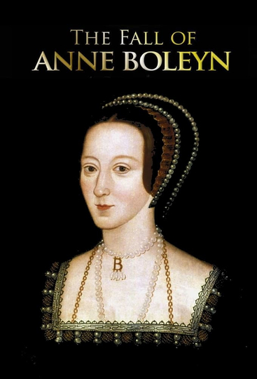 The Fall of Anne Boleyn