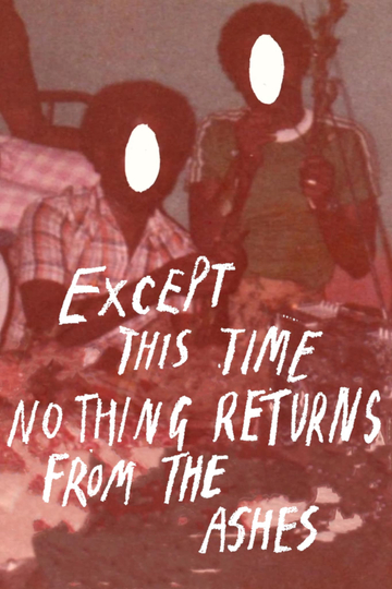 Except this time nothing returns from the ashes Poster