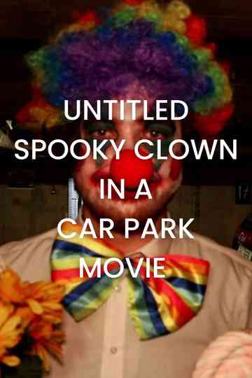 Untitled Spooky Clown in A Car Park Movie Poster