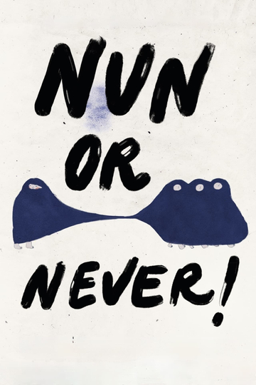 Nun or Never!