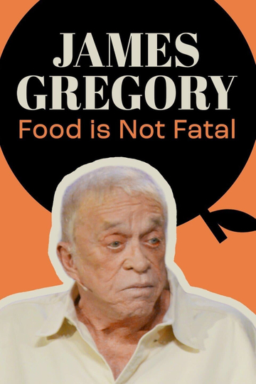 James Gregory: Food Is Not Fatal Poster