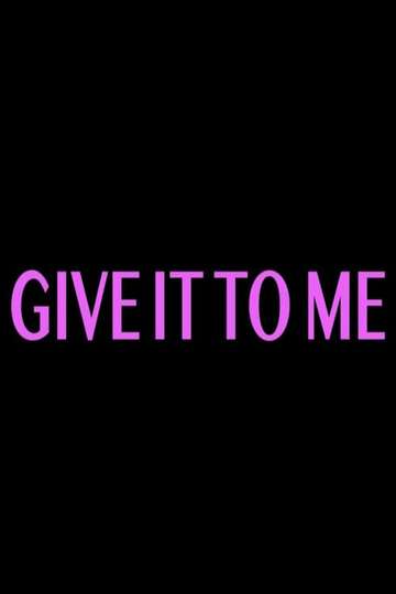 Give It to Me Poster