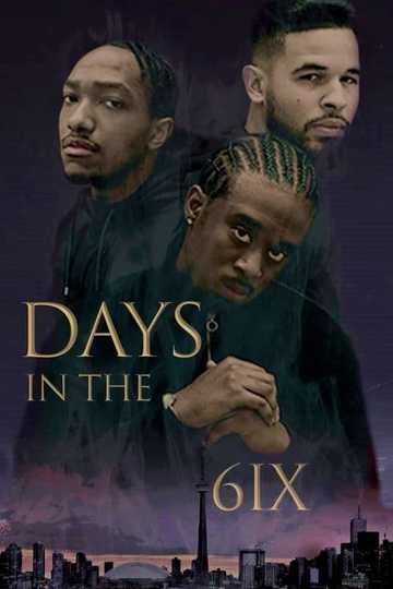 Days in the 6IX Poster