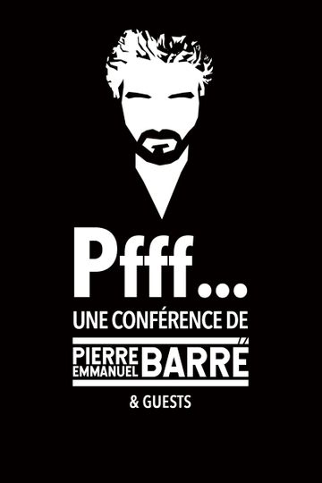 Pfff... A lecture by Pierre-Emmanuel Barré & Guests Poster