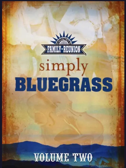 Country's Family Reunion: Simply Bluegrass - Volumes One & Two Poster