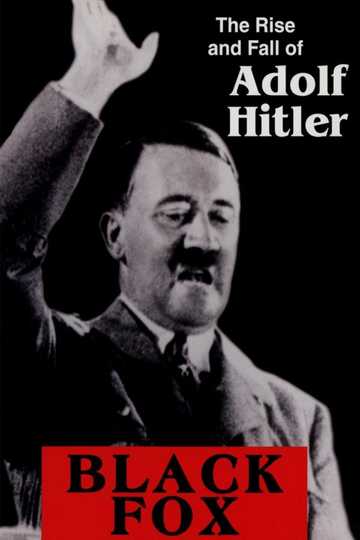 Black Fox: The Rise and Fall of Adolf Hitler Poster