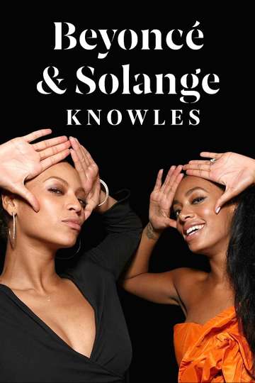 Beyoncé & Solange Knowles - Movie | Moviefone