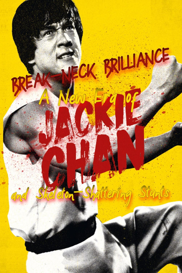 Break-Neck Brilliance: A New Era of Jackie Chan and Skeleton-Shattering Stunts Poster