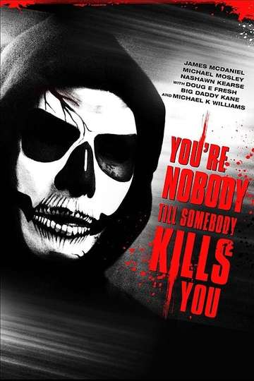 Youre Nobody til Somebody Kills You Poster