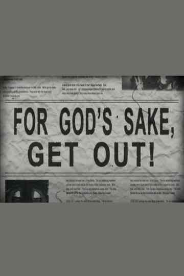 For God's Sake, Get Out!