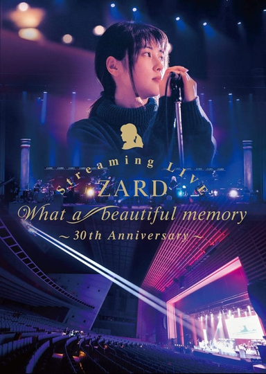 ZARD Streaming LIVE What a beautiful memory~30th Anniversary~ Poster