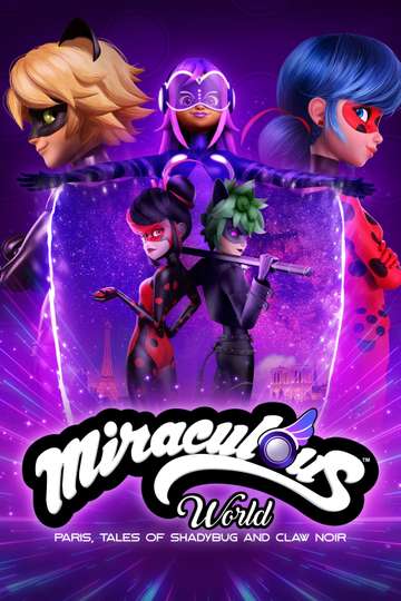 Miraculous World: Paris, Tales of Shadybug and Claw Noir (2023) - Movie ...