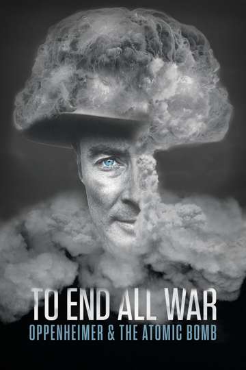 To End All War: Oppenheimer & the Atomic Bomb Poster