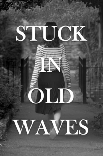 Stuck In Old Waves Poster