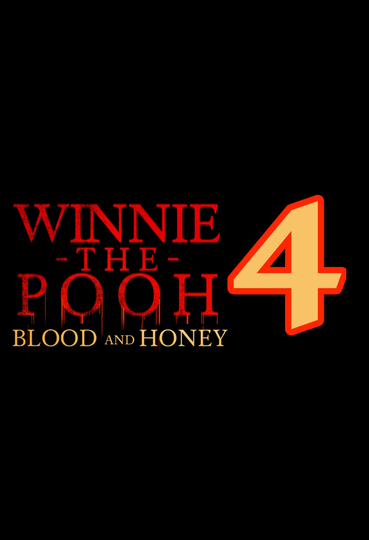 Winnie-the-Pooh: Blood and Honey 4 - Movie | Moviefone