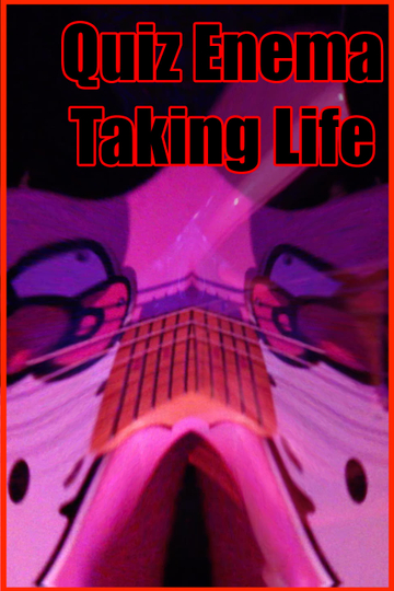 Quiz Enema: Taking Life Poster