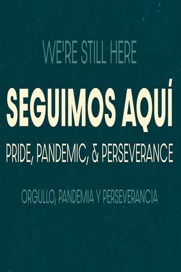 Seguimos Aquí: ​Pride, Pandemic, and Perseverance Poster