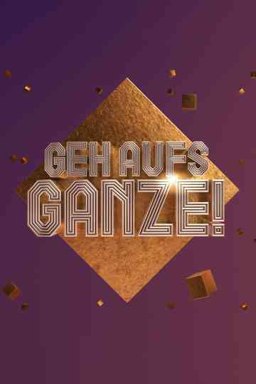 Geh aufs Ganze!