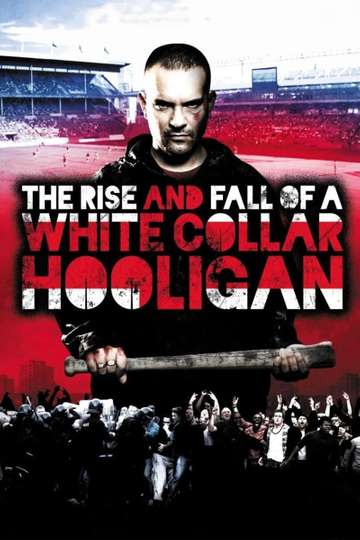 The Rise  Fall of a White Collar Hooligan