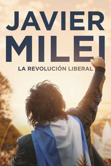 Javier Milei: la revolución liberal Poster
