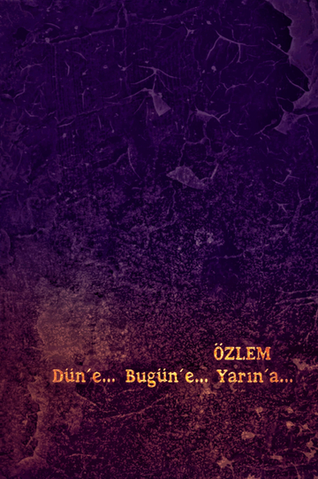 Özlem: Düne, Bugüne, Yarına... Poster