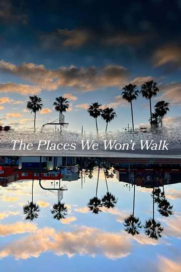 The Places We Won't Walk Poster