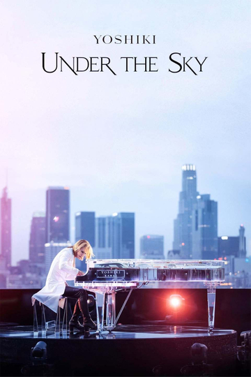 Yoshiki: Under the Sky Poster