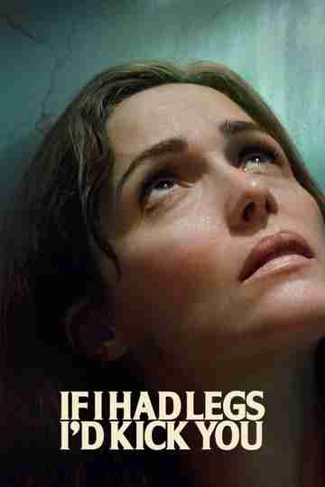 If I Had Legs I'd Kick You