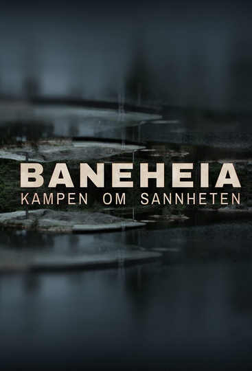 Baneheia: Kampen om sannheten