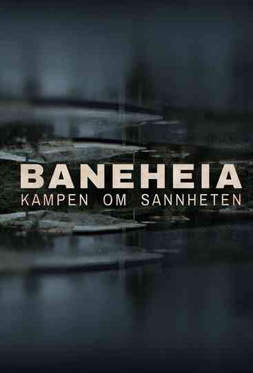 Baneheia: Kampen om sannheten