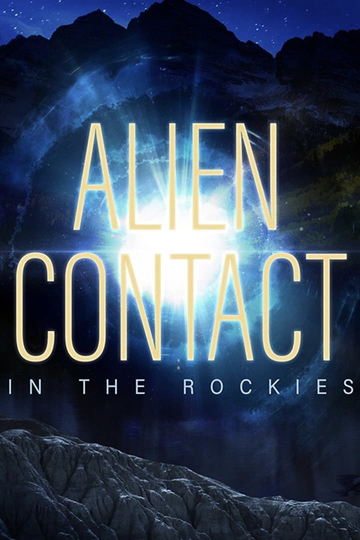 Alien Contact in the Rockies Poster