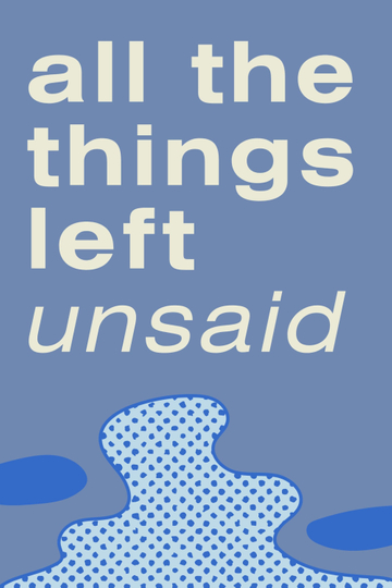 All the Things Left Unsaid Poster