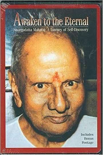 Awaken to the Eternal - Nisargadatta Maharaj: a Journey of Self Discovery Poster