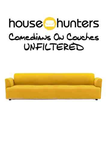 House Hunters Comedians On Couches: Unfiltered