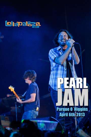 Pearl Jam: Lollapalooza Chile 2013 (2013) - Movie | Moviefone