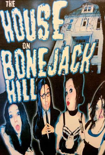 The House On Bonejack Hill Poster