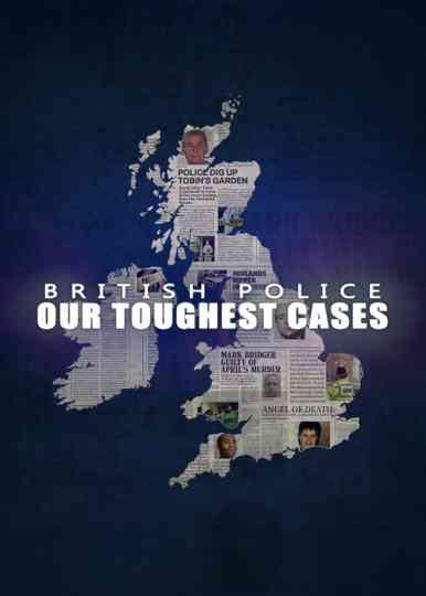 British Police: Our Toughest Cases