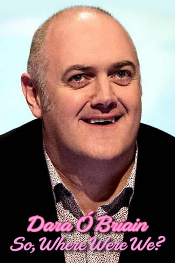 Dara Ó Briain: So Where Were We?