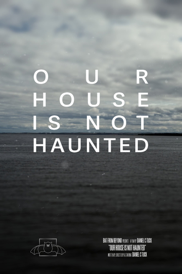 Our House Is Not Haunted Poster