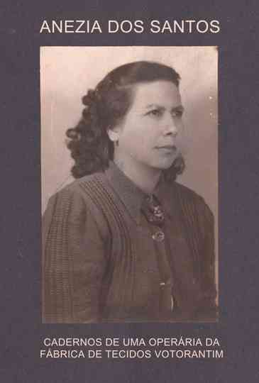 Anezia dos Santos – Diaries of a Votorantim Factory Worker Poster