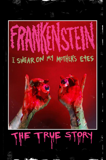 Frankenstein (I Swear on My Mother's Eyes) The True Story Poster