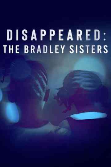 Disappeared: The Bradley Sisters Poster