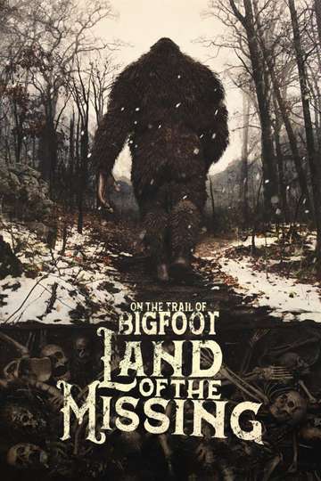 On the Trail of Bigfoot:  Land of the Missing Poster